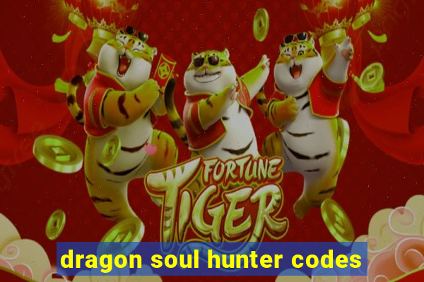 dragon soul hunter codes